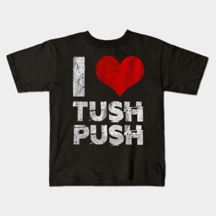 I Love Tush Push Kids T-Shirt